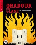 Oradour-sur-Glane: Un village si tranquille