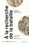 À la recherche de la bataille: Turtucaïa, Balkans, 1916
