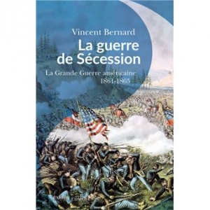 La guerre de Sécession - La Grande Guerre américaine (1861-1865)