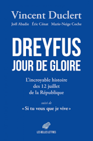 Dreyfus jour de gloire. L'incroyable histoire des 12 juillet en République