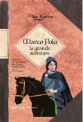 Marco Polo, La grande aventure : Journal de la Route de la Soie 1269-1275