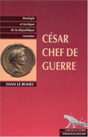 César, chef de guerre : Stratégie et Tactique de la République romaine