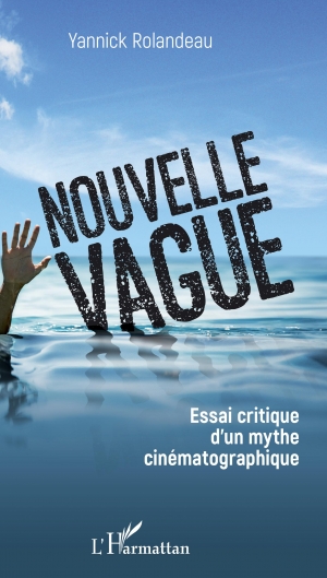 Nouvelle vague: Essai critique d’un mythe cinématographique