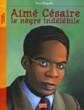 Aimé Césaire: le nègre indélibile