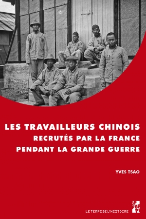 Les travailleurs chinois recrutés par la France pendant la Grande Guerre